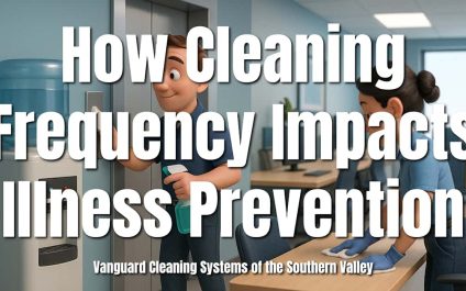 How Cleaning Frequency Impacts Illness Prevention