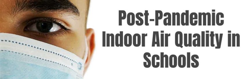 Post-Pandemic Indoor Air Quality in Schools
