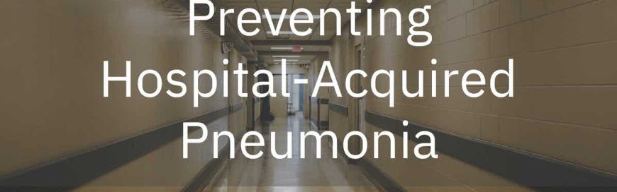 Preventing Hospital-Acquired Pneumonia