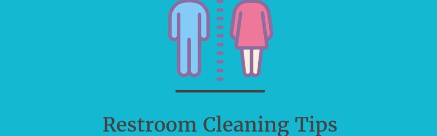 Restroom Cleaning Tips