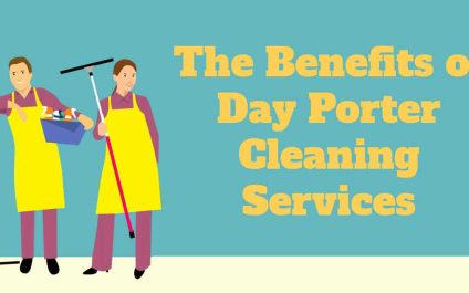 The Benefits of Day Porter Cleaning Services