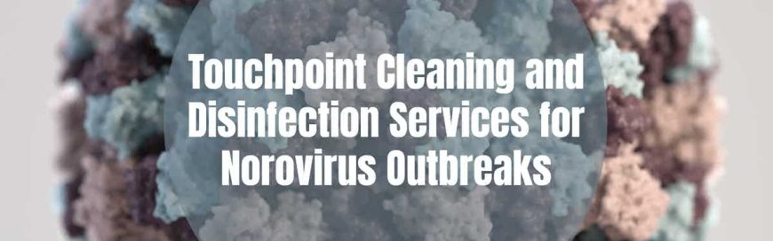 Touchpoint Cleaning and sanitization Services for Norovirus Outbreaks