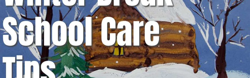 Winter Break School Care Tips