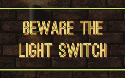 Beware the Light Switch