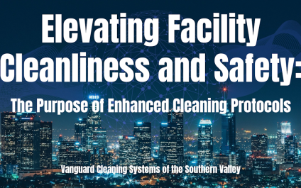Elevating Facility Cleanliness and Safety: The Purpose of Enhanced Cleaning Protocols
