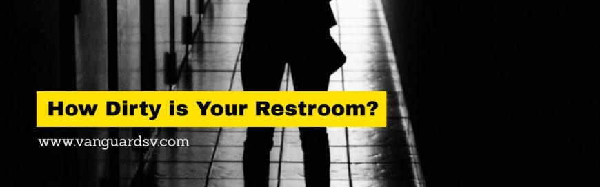 How Dirty Is Your Restroom?