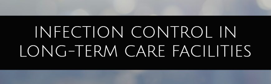 Infection Control in Long-Term Care Facilities