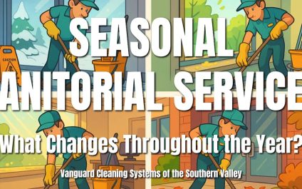 Seasonal Janitorial Services: What Changes Throughout the Year?
