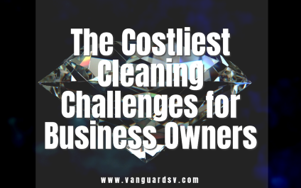 The Costliest Cleaning Challenges for Business Owners
