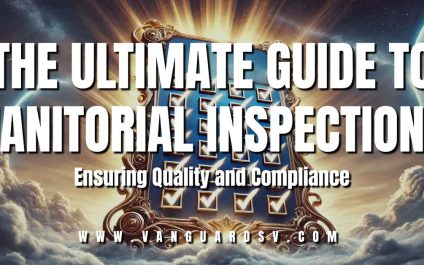 The Ultimate Guide to Janitorial Inspections: Ensuring Quality and Compliance