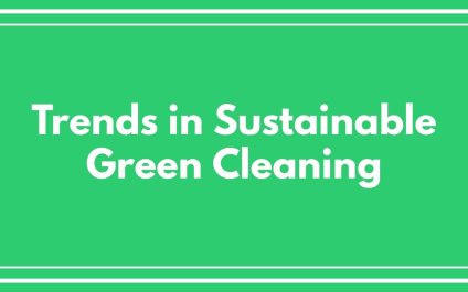 Trends in Sustainable Green Cleaning