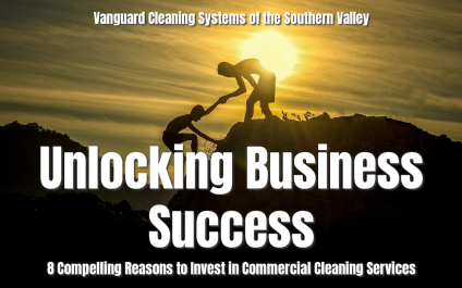 Unlocking Business Success: 8 Compelling Reasons to Invest in Commercial Cleaning Services