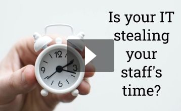 Is your IT stealing your staff’s time?