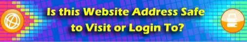 Is this Website Address Safe to Visit or Login To?