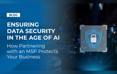 Ensuring Data Security in the Age of AI: How Partnering with an MSP Protects Your Business