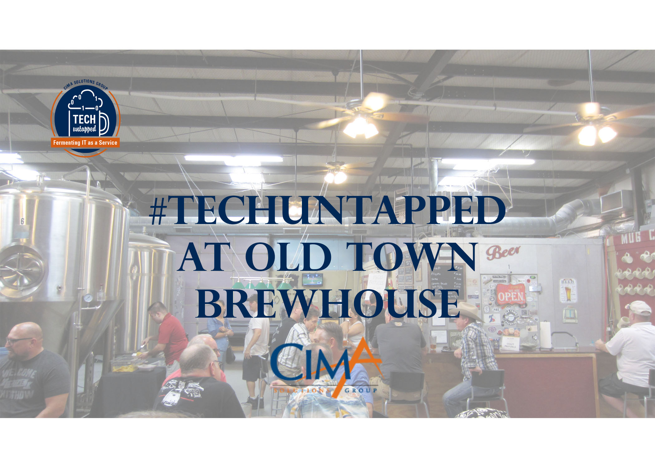 TechUntapped with Cima at Old Town Brewhouse