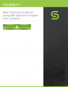 Best Practices Guide for using IBM Spectrum Protect with Cohesity