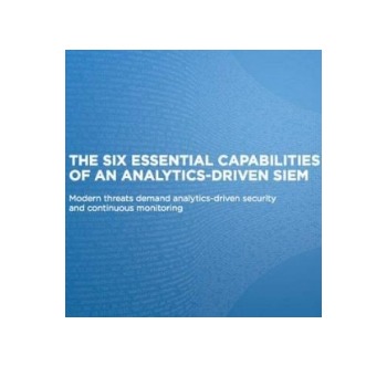 The Six Essential Capabilities of an Analytics-Driven SIEM