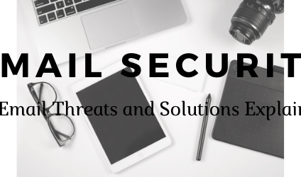 Email Security | Email Threats and Solutions Explained