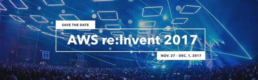 AWS re:Invent 2017 Key Announcements
