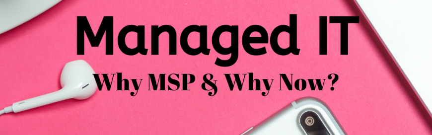 Get a Step Ahead | Why a Managed IT Service Provider & Why Now?