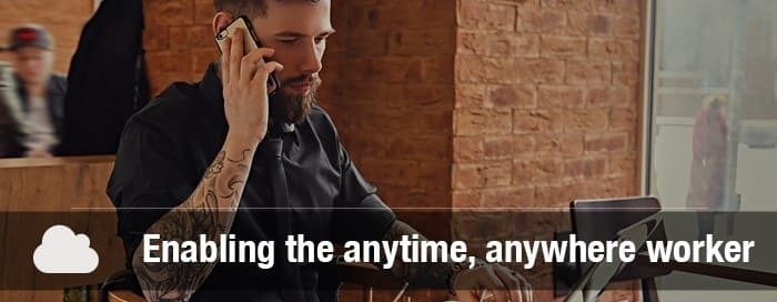 Cloud use cases: Enabling the anywhere, anytime worker