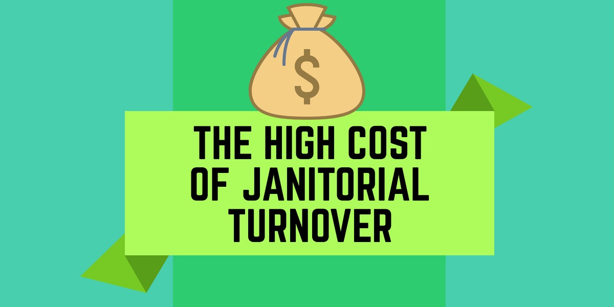 The High Cost of Janitorial Turnover