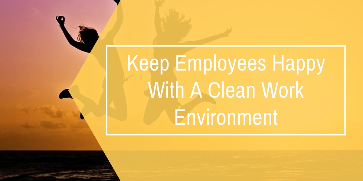 Keep Employees Happy With A Clean Work Environment Springdale, Tulsa