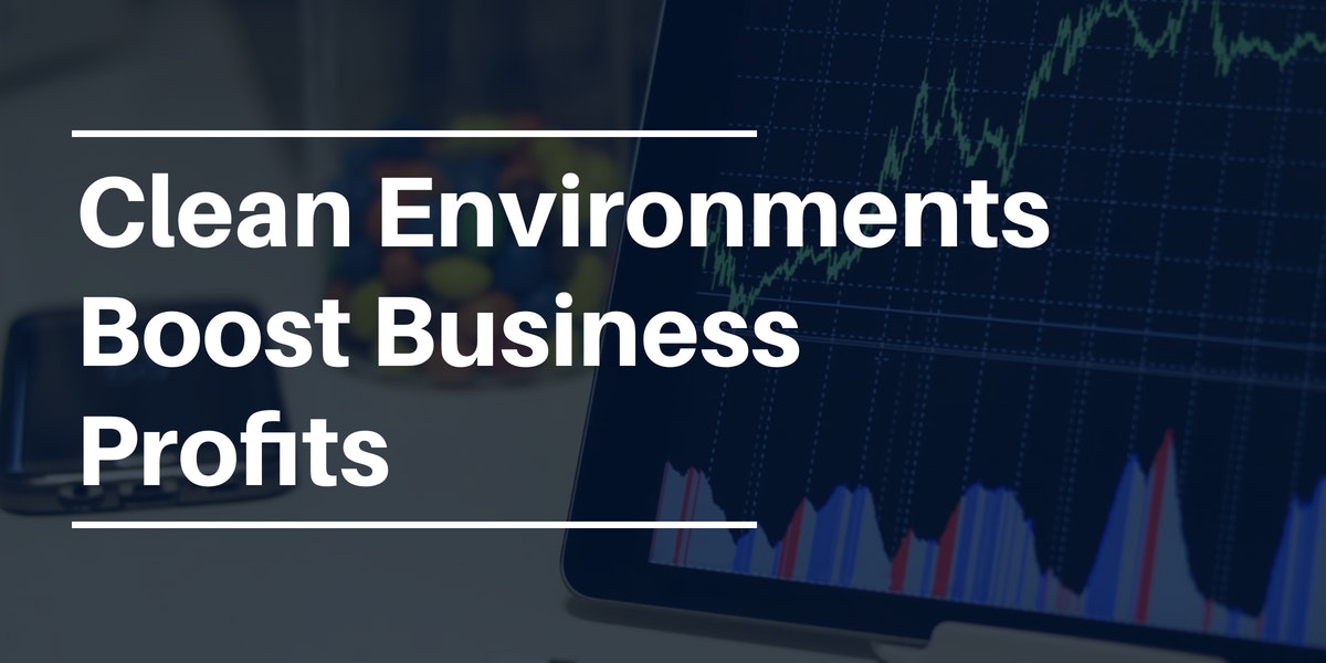 Clean Environments Boost Business Profits