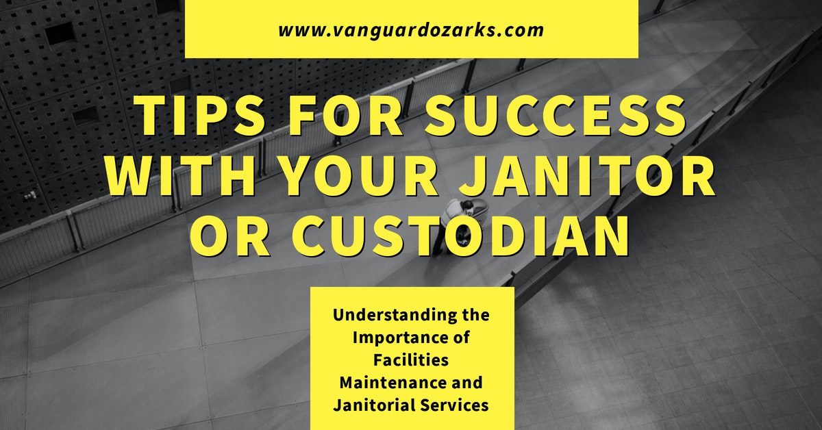Tips for Success With Your Janitor or Custodian - Springdale, Tulsa, Fort Smith