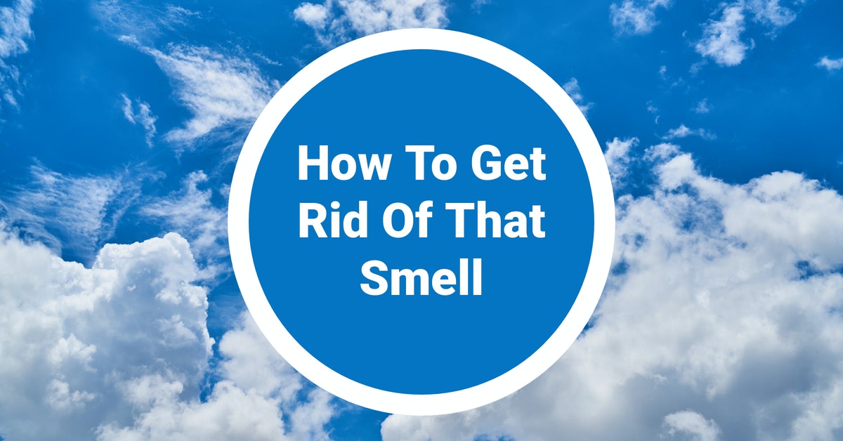How To Get Rid Of That Smell Springdale, Tulsa, Fort Smith Vanguard