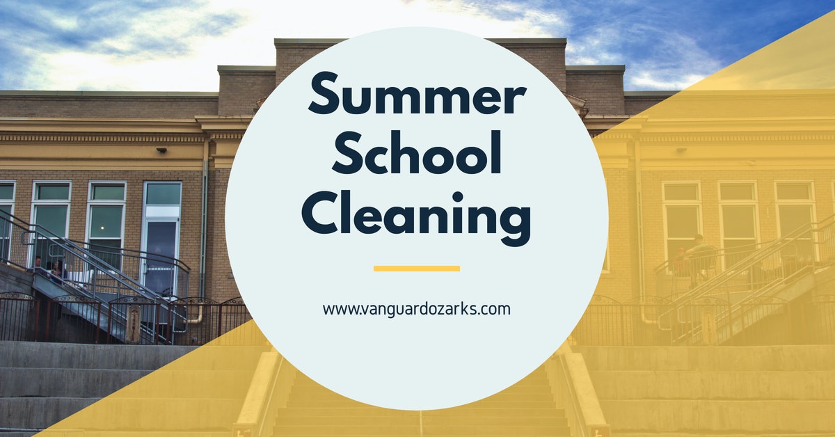 Summer School Cleaning - Springdale, Tulsa, Fort Smith | Vanguard ...