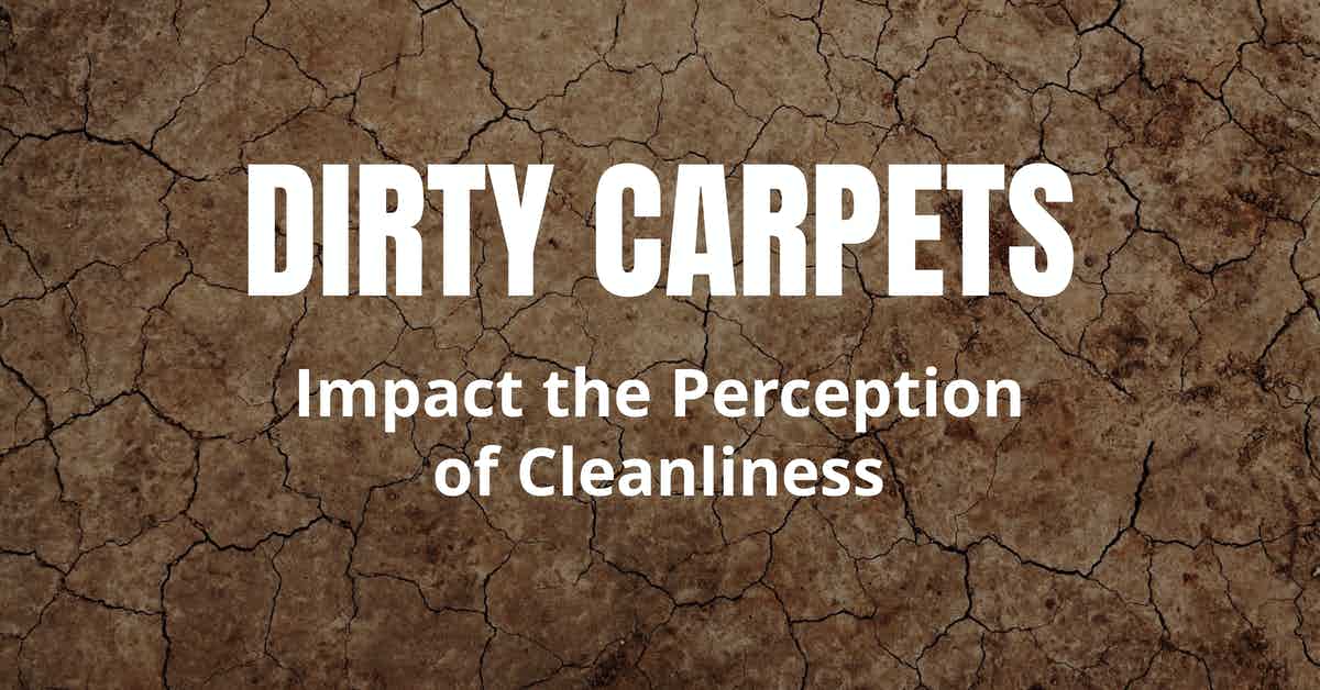Dirty Carpets Impact the Perception of Cleanliness