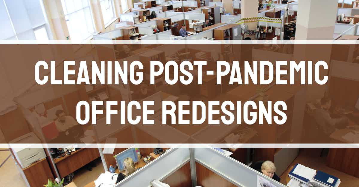 Cleaning Post-Pandemic Office Redesigns