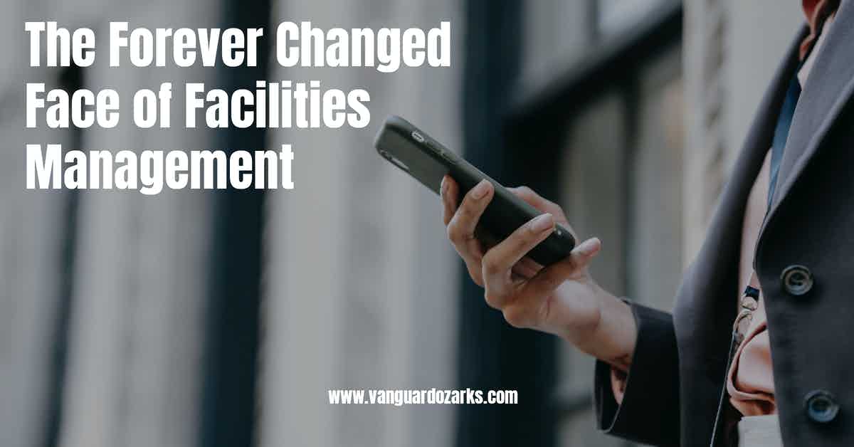 The Forever Changed Face of Facilities Management