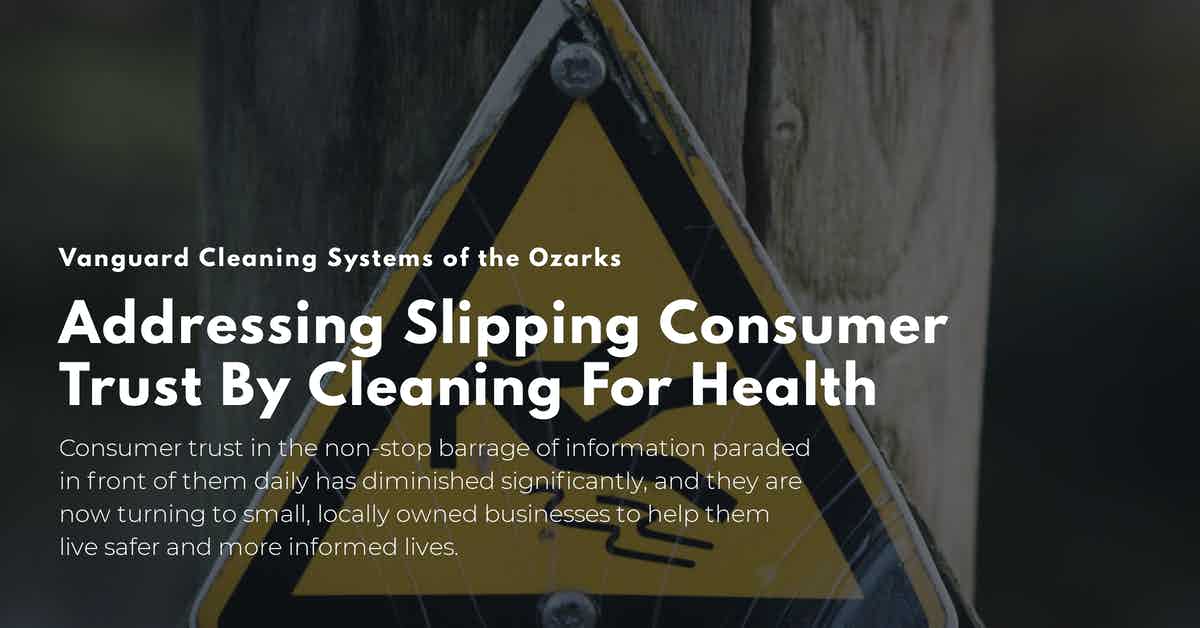 Addressing Slipping Consumer Trust By Cleaning For Health