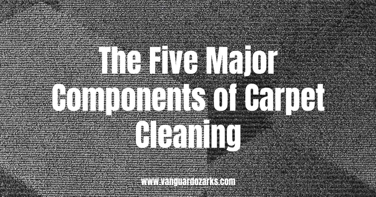 The Five Major Components of Carpet Cleaning Springdale, Tulsa, Fort
