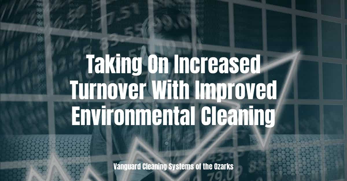 Taking On Increased Turnover With Improved Environmental Cleaning