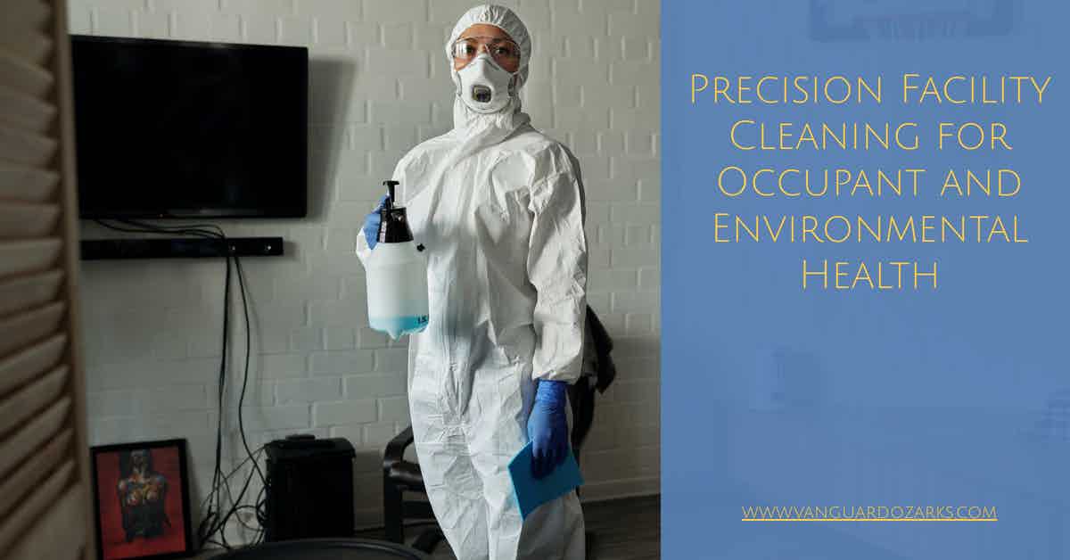 Precision Facility Cleaning for Occupant and Environmental Health
