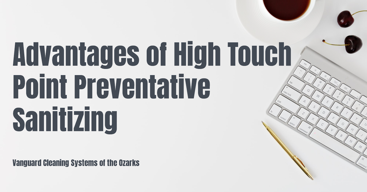 Advantages of High Touch Point Preventative Sanitizing