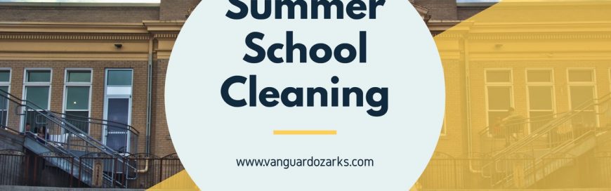 Summer School Cleaning - Springdale, Tulsa, Fort Smith | Vanguard ...