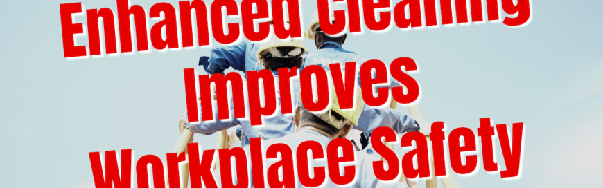 Enhanced Cleaning Improves Workplace Safety - Springdale, Tulsa, Fort ...