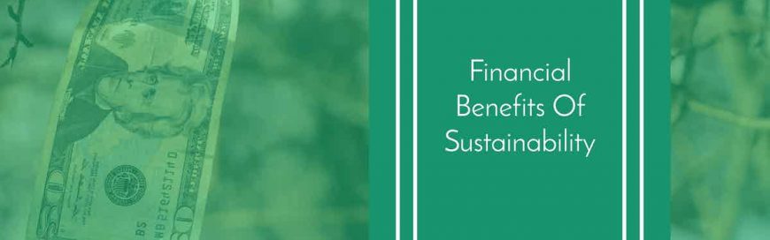 Financial Benefits Of Sustainability