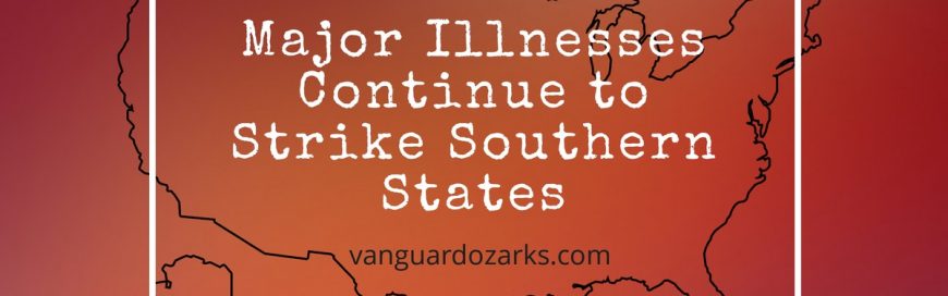 Major Illnesses Continue to Strike Southern States