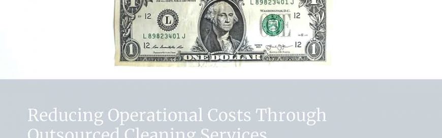 Reducing Operational Costs Through Outsourced Cleaning Services