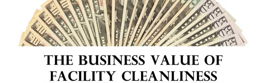 The Business Value of Facility Cleanliness