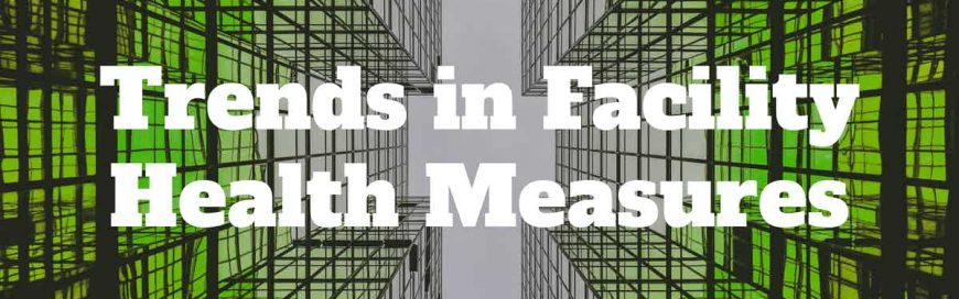 Trends in Facility Health Measures