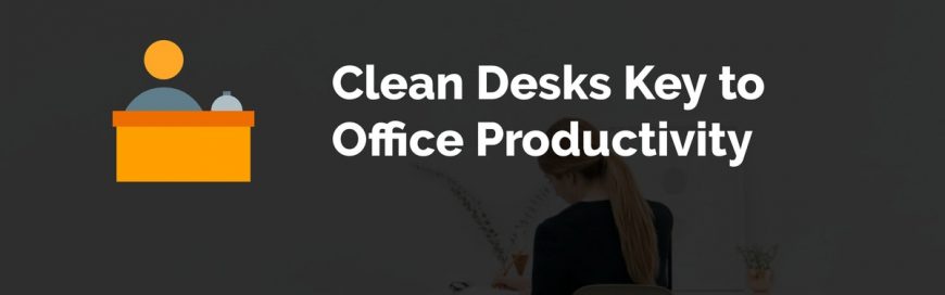 Clean Desks Key to Productivity