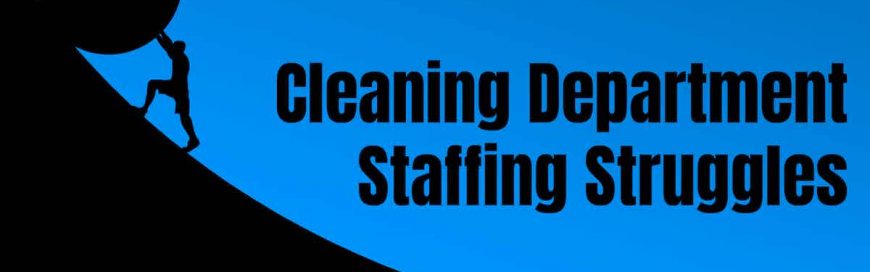 Cleaning Department Staffing Struggles