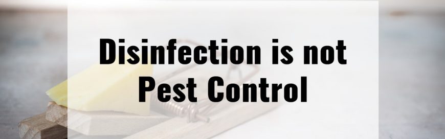 Disinfection is not Pest Control